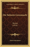 Die Siebente Grossmacht: Roman (1914) 1161126961 Book Cover