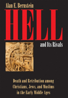 Hell and Its Rivals: Death and Retribution Among Christians, Jews, and Muslims in the Early Middle Ages 1501707809 Book Cover