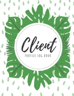 Client Profile Log Book: Client Data Organizer Log Book with A - Z Alphabetical Tabs, Record Profile And Appointment For Hairstylists, Makeup artists, ... Trainer And More, Tropical Leaves Cover B083XTHB91 Book Cover