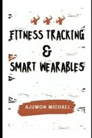 FITNESS TRACKING & SMART WEARABLES: Your Step-by-Step Guide to Smarter Training and Functional Longevity B0G4BRWPF6 Book Cover