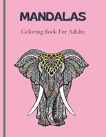 Mandalas Coloring Book For Adults: Stress Relieving Designs Animals, Coloring Book For Adults, Stress Relieving Mandala Designs For Adults Relaxation_ B08SH89N75 Book Cover