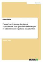 Plans D'Experiences - Design of Experiments. Avec Plan Factoriel Complet Et Utilisation Des Equations Structurelles 3656818614 Book Cover