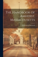 The Handbook of Amherst, Massachusetts 1021916498 Book Cover