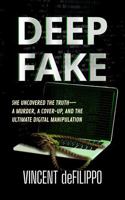 DEEP FAKE: A Murder, A Coverup, and the Ultimate Digital Manipulation 1960299689 Book Cover