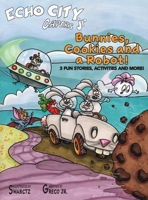 Bunnies, Cookies and a Robot! 1957863137 Book Cover
