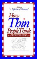 How Thin People Think: 464 Common Sense Tips From People Who Choose To Be Thin For Life 0975950002 Book Cover