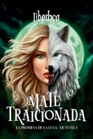 Mate traicionada: La promesa de la luna - Licántel 1 (Spanish Edition) B0DNTHFQV4 Book Cover
