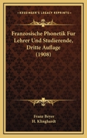 Franzosische Phonetik Fur Lehrer Und Studierende, Dritte Auflage (1908) 1161174214 Book Cover