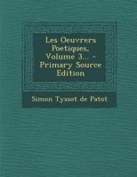 Les Oeuvrers Poetiques, Volume 3... 1021818224 Book Cover