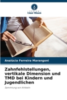 Zahnfehlstellungen, vertikale Dimension und TMD bei Kindern und Jugendlichen: Sammlung von Artikeln 6206360350 Book Cover