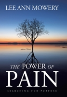The Power Of Pain: Searching for Purpose B0CJ4SC3D1 Book Cover
