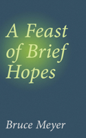 A Feast of Brief Hopes 1771832401 Book Cover