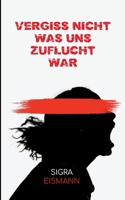 Vergiss nicht, was uns Zuflucht war (German Edition) 3695709898 Book Cover