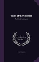 Tales of the Colonies: The Island. Sablegrove 1359019316 Book Cover