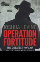 Operation Fortitude: The True Story of the Key Spy Operation of WWII That Saved D-Day 0007313535 Book Cover