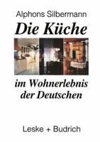 Die Kuche Im Wohnerlebnis Der Deutschen: Eine Soziologische Studie 3810014141 Book Cover