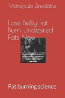 Lose Belly Fat Burn Undesired Fats Now: Fat burning science B093RV4V13 Book Cover