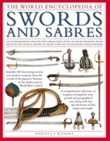 The World Encyclopedia of Swords and Sabres: An authoritative history and visual directory of edged weapons from around the world, shown in more than 800 outstanding photographs 0754835979 Book Cover