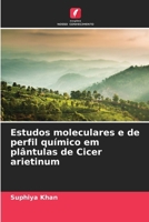 Estudos moleculares e de perfil químico em plântulas de Cicer arietinum 6209612024 Book Cover