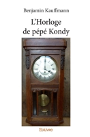 L'Horloge de pépé Kondy (French Edition) 2334046221 Book Cover