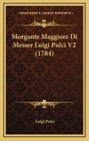 Morgante Maggiore Di Messer Luigi Pulci V2 (1784) 1167011597 Book Cover