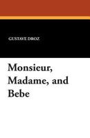 Monsieur, Madame, and b�b�. With a Pref. by Camille Doucet and Illus. by Millicent Woodforde 1434415856 Book Cover