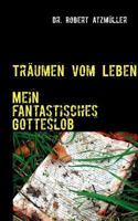 Träumen vom Leben: Mein fantastisches Gotteslob 3844811842 Book Cover
