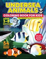 Undersea Animals Coloring Book For Kids: Sea - Ocean Animals Coloring Book For Kids Ages 3-8, Toddlers, Child, Preschool, Pre-K, Kindergarten, 1st ... Animals Coloring Activity Book For Kids 3-8 B08Z9W53RH Book Cover