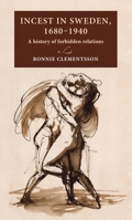Incest in Sweden, 1680-1940 : A History of Forbidden Relations 9198469908 Book Cover