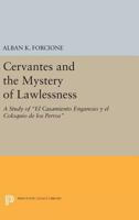 Cervantes and the Mystery of Lawlessness: A Study of El Casamiento Enganoso Y El Coloquio de Los Perros 0691612722 Book Cover