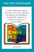 VOTRE TYPE, VOTRE POUVOIR: Un guide MBTI pour explorer votre type, mieux vous connaître, développer votre intelligence émotionnelle, améliorer vos ... une carrière alignée. (French Edition) 8188233935 Book Cover