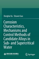 Corrosion Characteristics, Mechanisms and Control Methods of Candidate Alloys in Sub- and Supercritical Water 9811655278 Book Cover