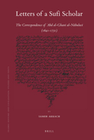 Letters of a Sufi Scholar: The Correspondence of `abd Al-Ghan Al-Nbulus 9004171029 Book Cover