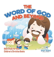 The Word of God and Beyond Bible Study for Kids Children's Christian Books B0DQ4N9VRJ Book Cover