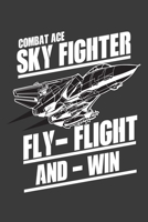 Combat ACE Sky Fighter: Combat ace sky Fighter, Sky Fighter Journal, Jet fighter, Jet fighter pilot, Military Fighter, Jet fighter Veteran, Aircraft fighter, F-16 Pilot 1692806688 Book Cover