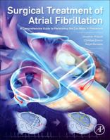 Surgical Treatment of Atrial Fibrillation: A Comprehensive Guide to Performing the Cox Maze IV Procedure 0128046716 Book Cover