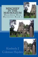 Mischief in the Mausoleum: Book 3 1490459936 Book Cover