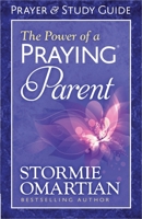 The Power of a Praying Parent : Prayer and Study Guide