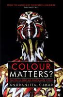 Colour Matters?: The Truth That No One Wants to See 9389000475 Book Cover