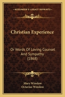Christian Experience or Words of Loving Counsel and Sympathy 1017299005 Book Cover