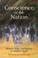 Conscience of the Nation: Writers, State, and Society in Modern Egypt 9774161017 Book Cover
