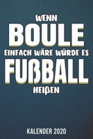 Kalender 2020: Boule - Wenn es einfach wäre - A5 Kalender Planer für ein erfolgreiches Jahr - 110 Seiten (German Edition) 1672905028 Book Cover