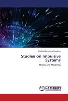 Studies on Impulsive Systems: Theory and Modeling 3659207241 Book Cover