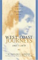 West Coast Journeys: 1865-1879 The Travelogue of a Remarkable Woman 1570610126 Book Cover