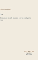 Lea: Dramma in tre atti in prosa con un prologo in versi (Italian Edition) 3387441959 Book Cover