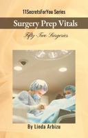 Surgery Prep Vitals: Fifty-Two Surgeries (11SecretsForYou Series) 1964694124 Book Cover