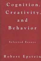 Cognition, Creativity, and Behavior: Selected Essays 0275944522 Book Cover