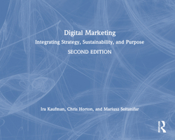 Digital Marketing: Integrating Strategy, Sustainability, and Purpose 1138497274 Book Cover