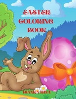 Easter Coloring Book: A Fun Coloring Book for Girls and Boys with Easy Cute Easter Day Things Such As Big Easter Egg, Baskets, Bunnies, Flow 2557554642 Book Cover