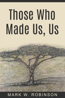 Those Who Made Us, Us 0578842475 Book Cover